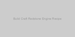 Build Craft Redstone Engine Recipe